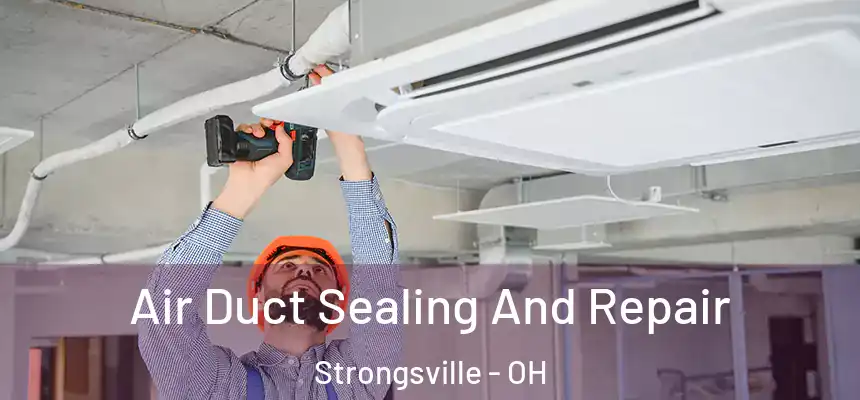  Air Duct Sealing And Repair Strongsville - OH