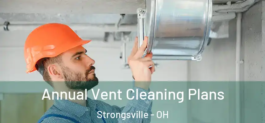  Annual Vent Cleaning Plans Strongsville - OH