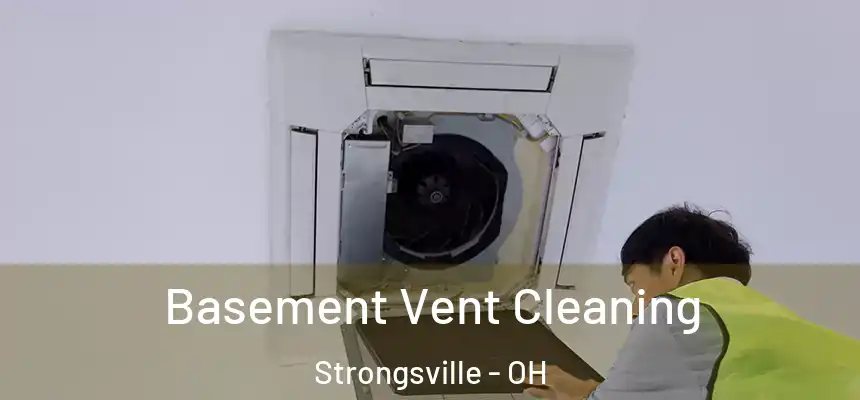  Basement Vent Cleaning Strongsville - OH