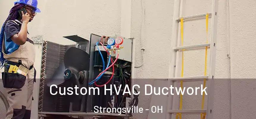  Custom HVAC Ductwork Strongsville - OH