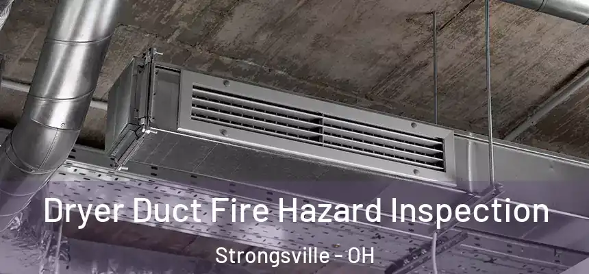  Dryer Duct Fire Hazard Inspection Strongsville - OH