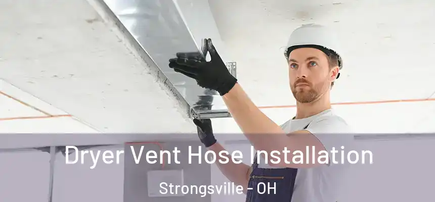  Dryer Vent Hose Installation Strongsville - OH