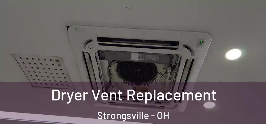  Dryer Vent Replacement Strongsville - OH