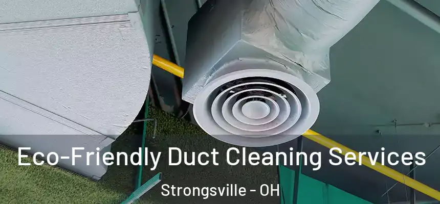  Eco-Friendly Duct Cleaning Services Strongsville - OH