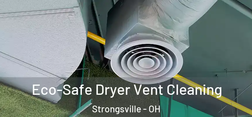  Eco-Safe Dryer Vent Cleaning Strongsville - OH