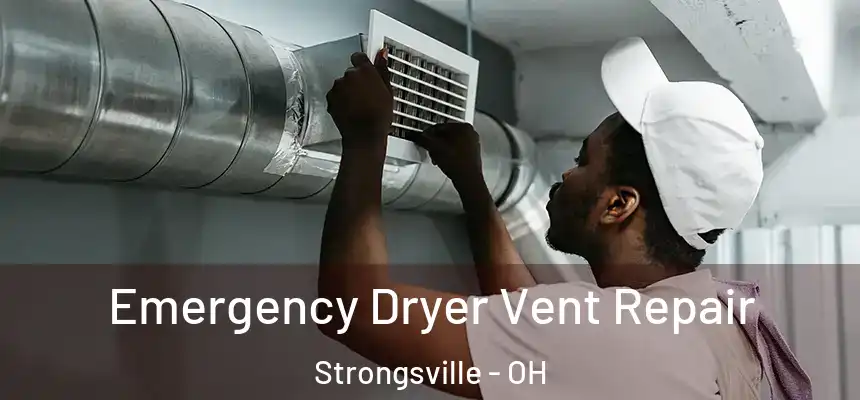  Emergency Dryer Vent Repair Strongsville - OH