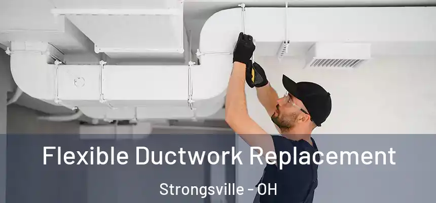  Flexible Ductwork Replacement Strongsville - OH
