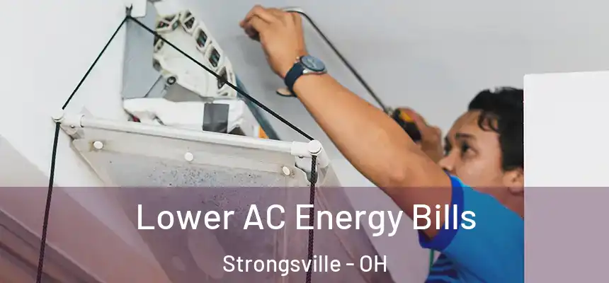  Lower AC Energy Bills Strongsville - OH