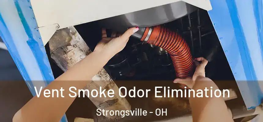  Vent Smoke Odor Elimination Strongsville - OH